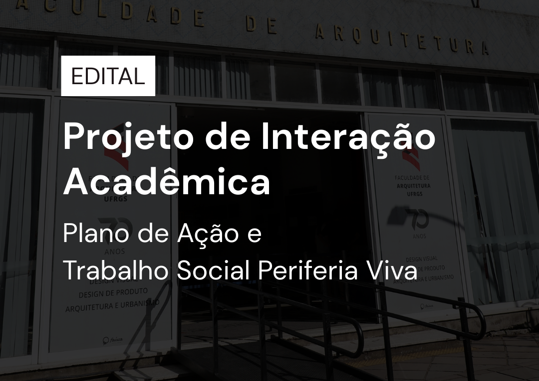 Seleção de bolsistas para Projeto de Interação Acadêmica – Plano de Ação e Trabalho Social Periferia Viva (Edital 01)