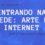 Inscrições abertas: Curso de extensão “Entrando na rede: Arte e Internet”