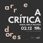 Acesse aqui o vídeo: “A crítica”, por Maria Amélia Bulhões | ARREDORES DA IMAGEM