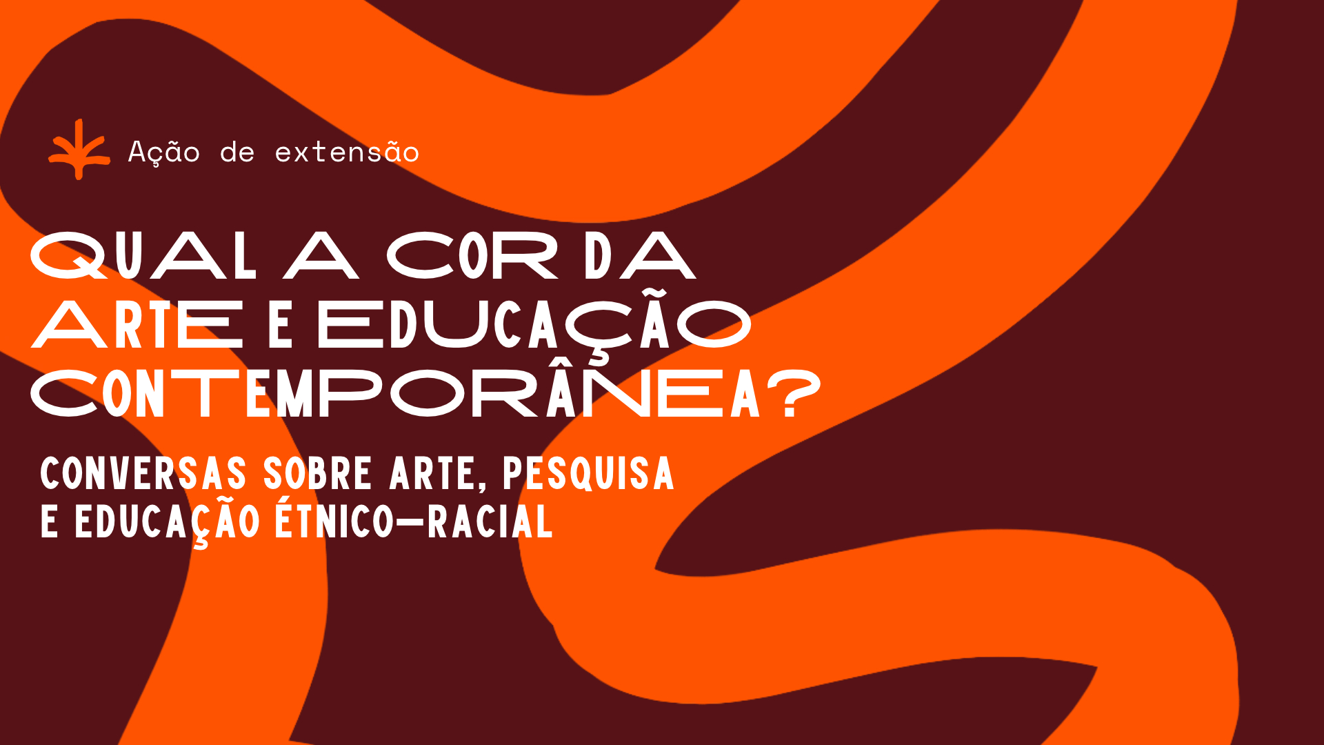 QUAL A COR DA ARTE E EDUCAÇÃO CONTEMPORÂNEA? Conversas sobre arte, pesquisa e educação étnico-racial