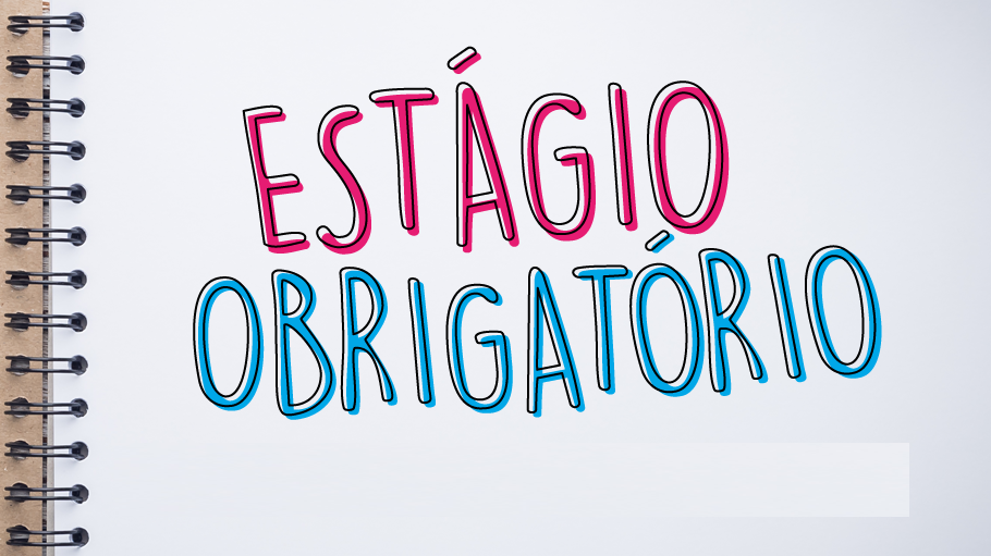 Vamos conversar sobre o estágio obrigatório?
