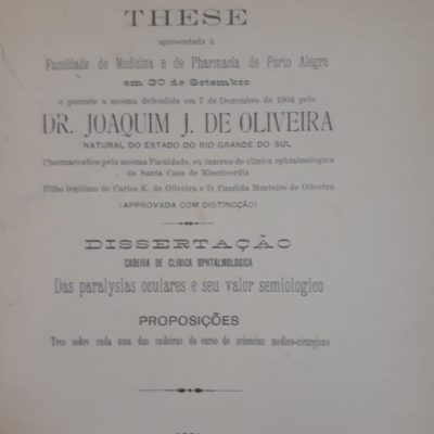 Trabalho de conclusão de graduação da primeira turma de formandos de Medicina (1904). " Das paralysias oculares e seu valor semiologico", de Joaquim José de Oliveira.