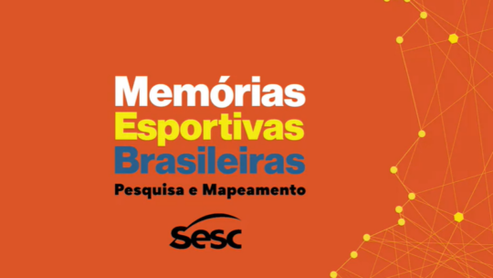 Participação da equipe no CEME na pesquisa e mapeamento: Memórias Esportivas Brasileiras  – SESC SP