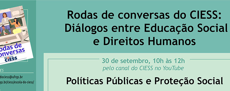 Escola do CIESS promove Roda de conversas sobre Políticas Públicas e Proteção Social Escola do CIESS promove Roda de conversas sobre Políticas Públicas e Proteção Social