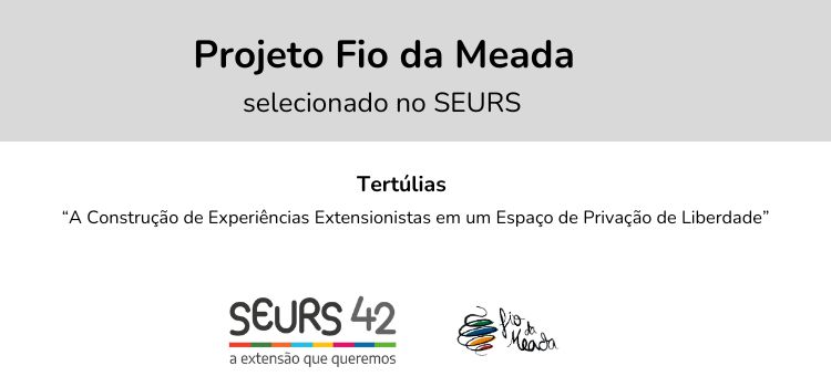 Fio da Meada selecionado para participar do 42º SEURS Fio da Meada selecionado para participar do 42º SEURS