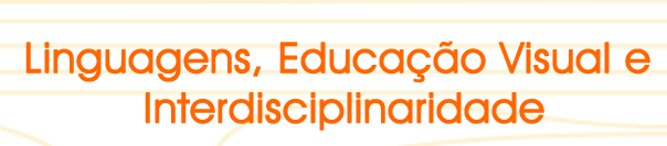 Linguagens, Educação Visual e Interdisciplinaridade. Clique para abrir janela popup