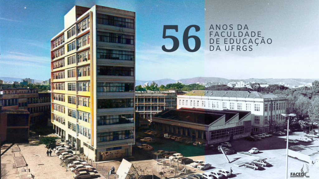 Fotografia histórica da Faculdade de Educação da UFRGS, mostrando o prédio principal, outros edifícios do campus e o estacionamento. Sobre a imagem, lê-se “56 anos da Faculdade de Educação da UFRGS”, acompanhada do logotipo da FACED.
