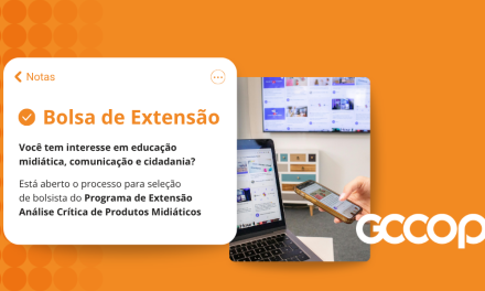 GCCOP abre processo para seleção de bolsista do Programa de Extensão Análise Crítica de Produtos Midiáticos