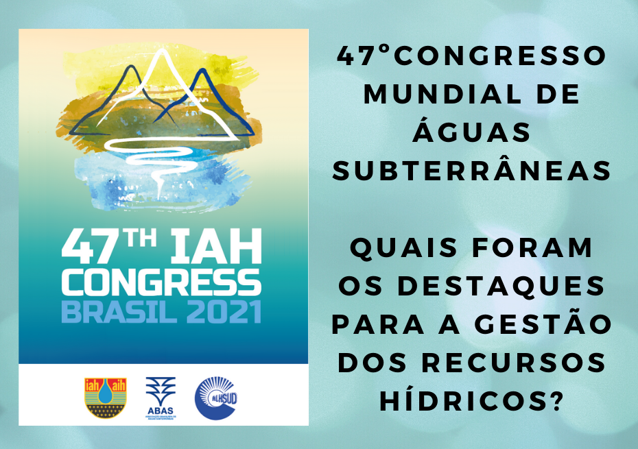 47º Congresso Mundial de Águas Subterrâneas: Destaques para a Gestão dos Recursos Hídricos