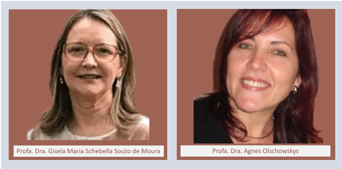 Profa. Dra. Agnes Olschowskys Profa. Dra. Gisela Maria Schebella Souto de Moura