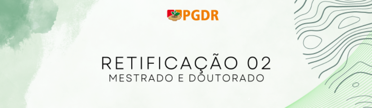 Retificação 02 dos editais de Mestrado e Doutorado