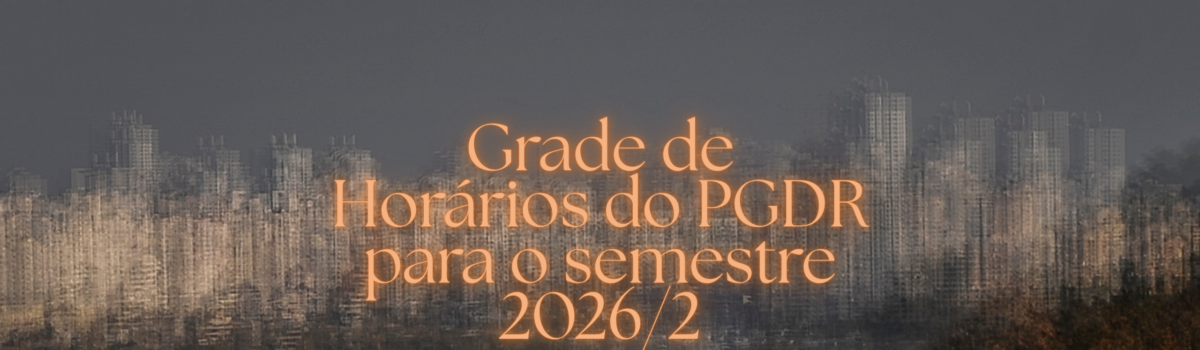 Divulgada a Grade de Horários do PGDR para o semestre 2026/2