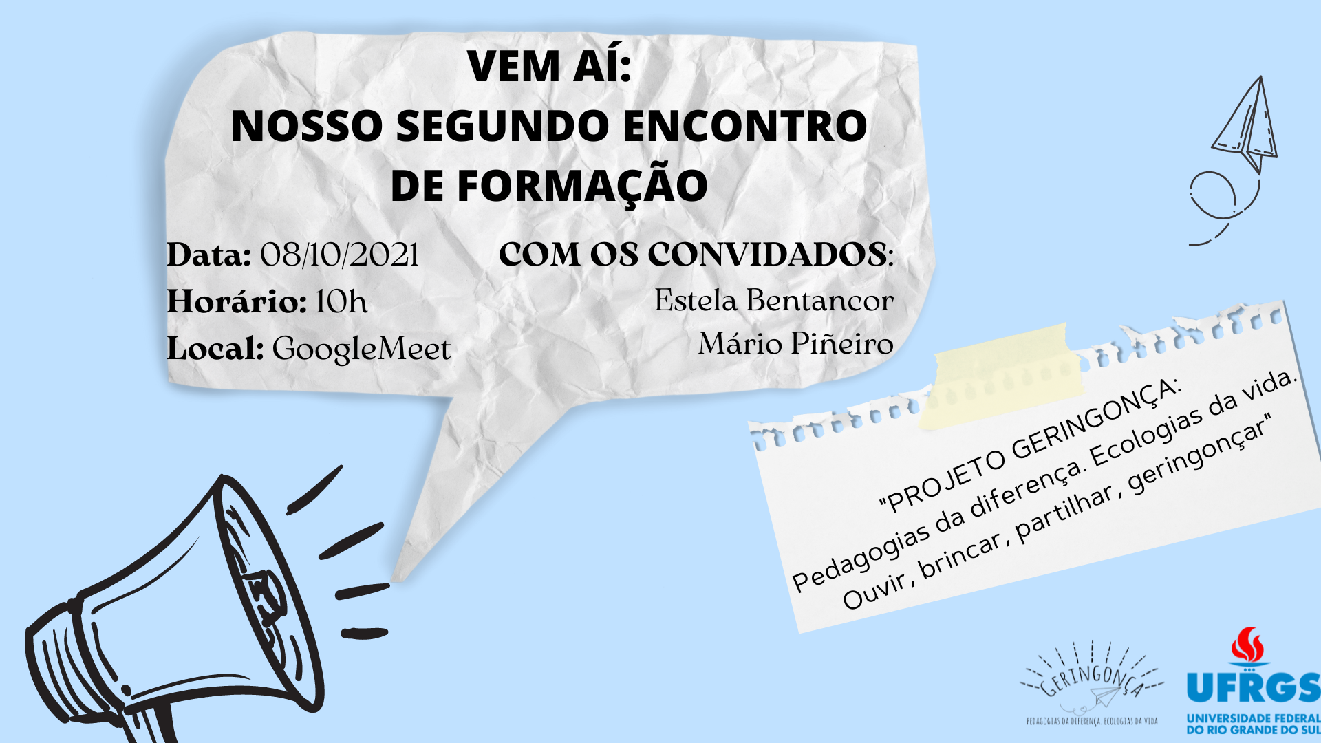VEM AÍ O SEGUNDO ENCONTRO DE FORMAÇÃO PROJETO GERINGONÇA Pedagogias da diferença. Ecologias da vida. Ouvir, brincar, partilhar, geringonçar.