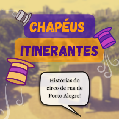 Chapéus Itinerantes: histórias do circo de rua de Porto Alegre