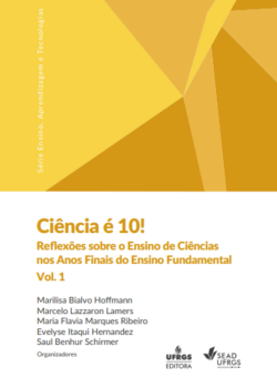 Ciência é 10!: reflexões sobre o ensino de ciências nos anos finais do ensino fundamental – vol. 1