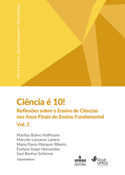 Ciência é 10!: reflexões sobre o ensino de ciências nos anos finais do ensino fundamental – vol. 3