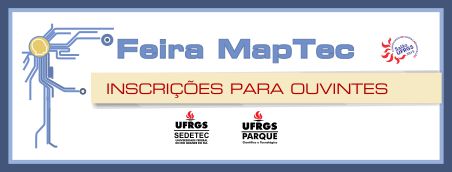SEDETEC e Parque abrem inscrições para ouvintes para Feira MapTec, a ser realizada durante o Salão UFRGS