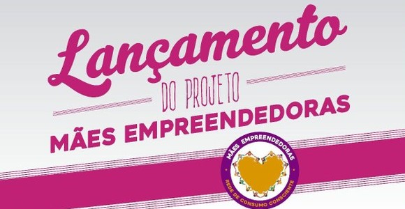 Rede de apoio a mães empreendedoras será lançada nesta quarta