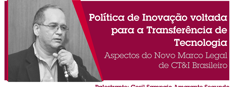 Palestra: Política de Inovação voltada para a Transferência de Tecnologia